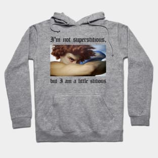 I'm not superstitious, but I am a little stitious Hoodie